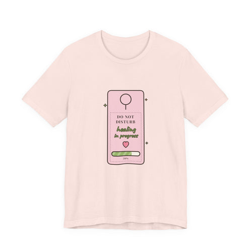 Do Not Disturb: Healing in Progress Tee