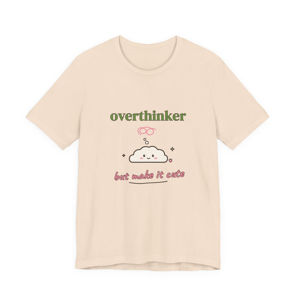 Overthinker, But Make It Cute Tee