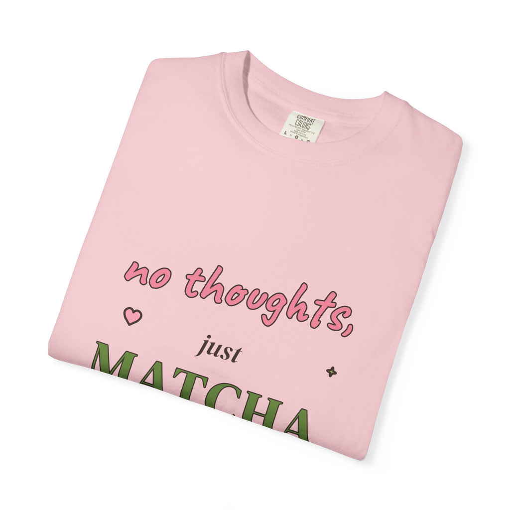 No Thoughts, Just Matcha Comfort Colors Tee