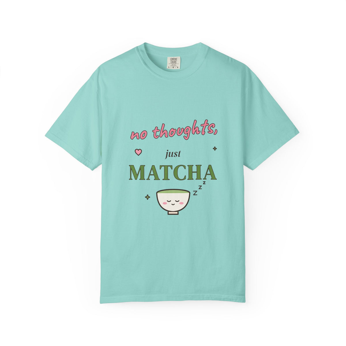 No Thoughts, Just Matcha Comfort Colors Tee