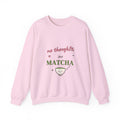 No Thoughts, Just Matcha Sweatshirt