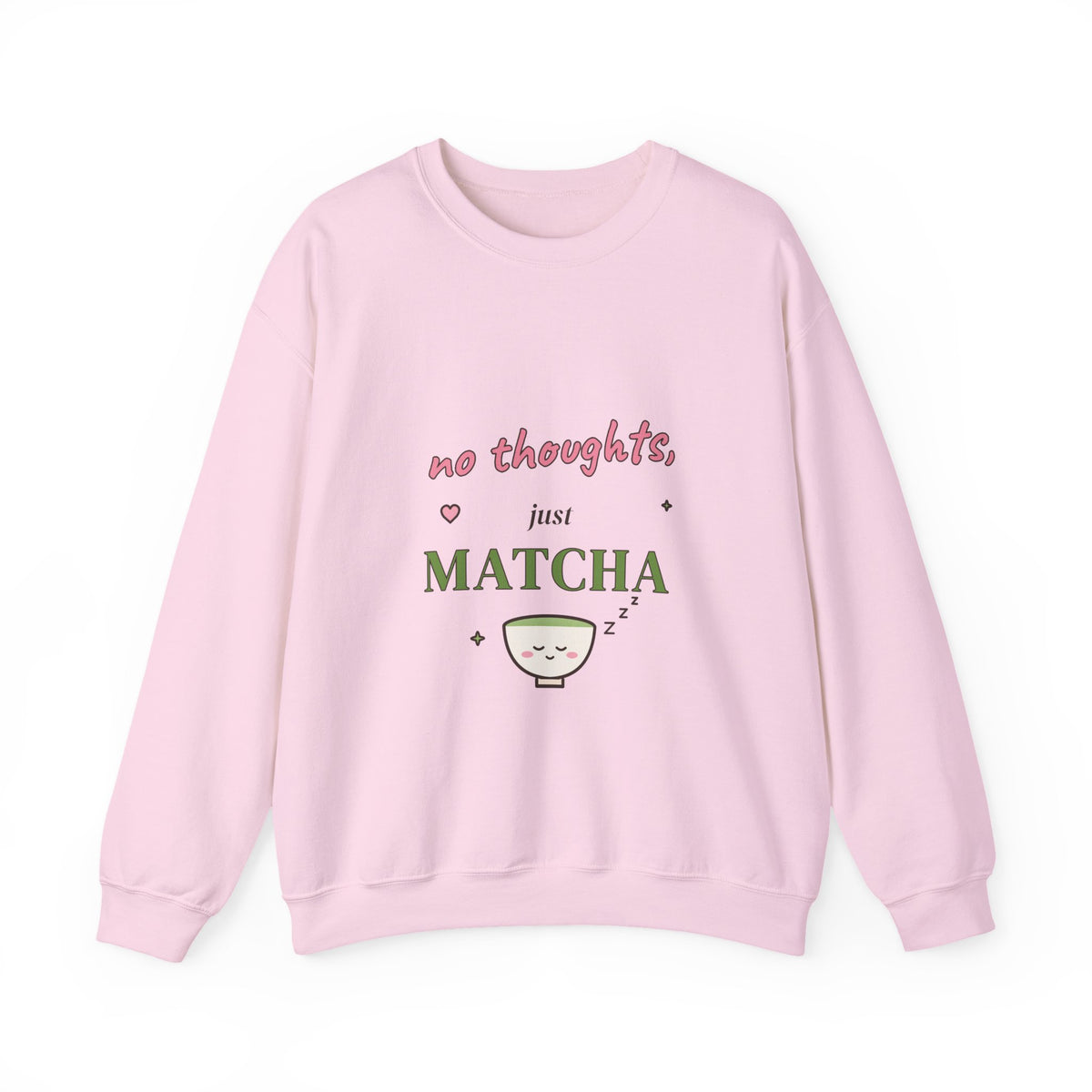 No Thoughts, Just Matcha Sweatshirt