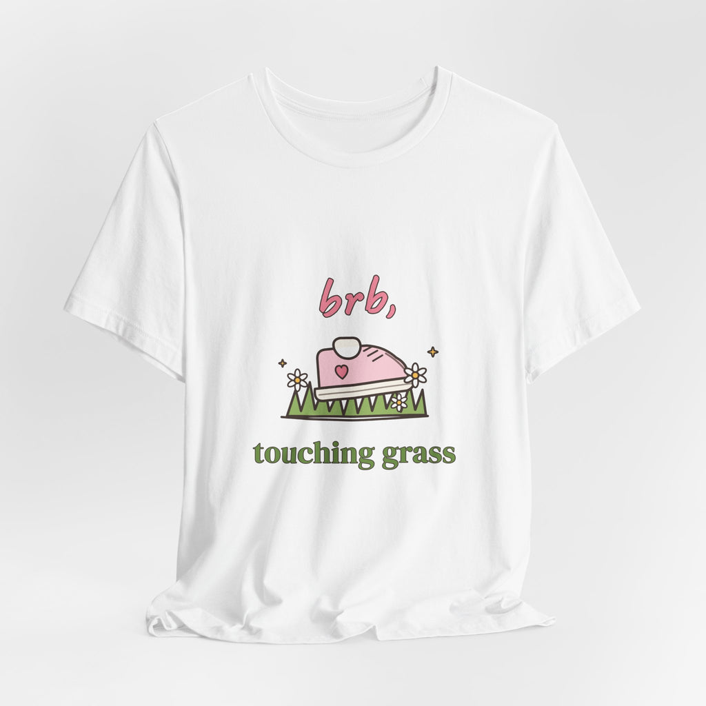 BRB, Touching Grass Tee