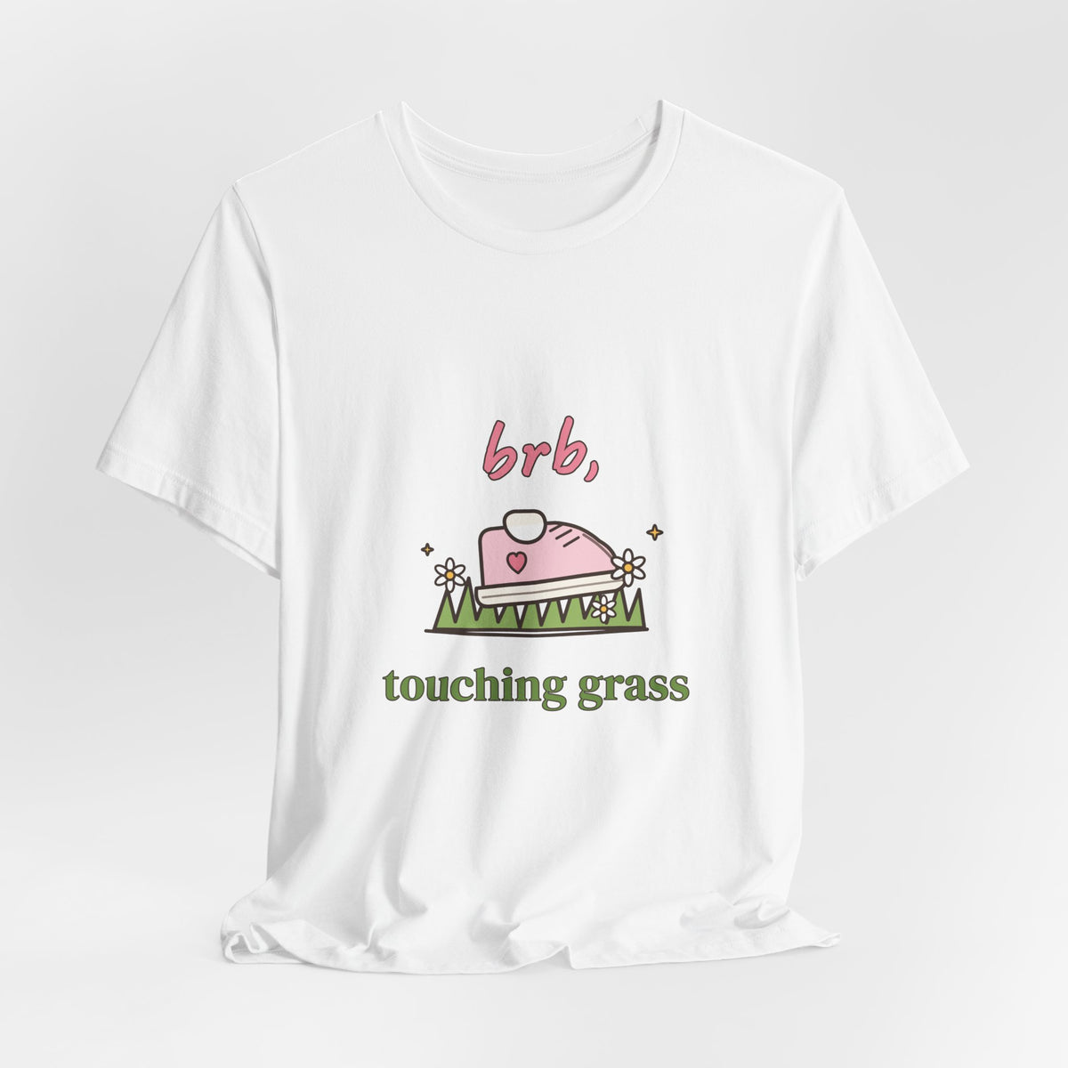 BRB, Touching Grass Tee