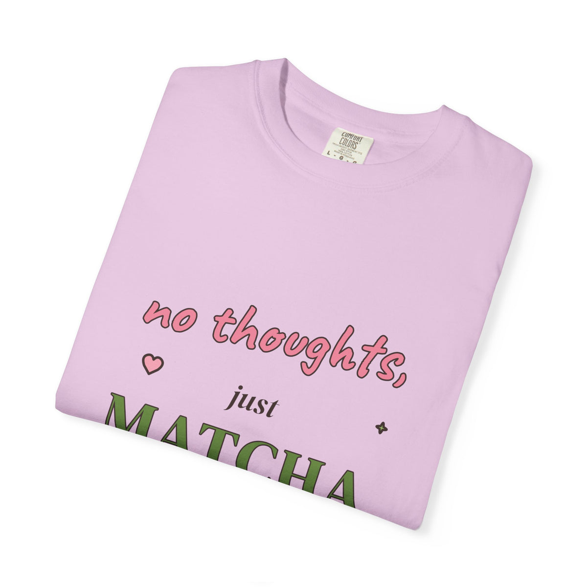 No Thoughts, Just Matcha Comfort Colors Tee