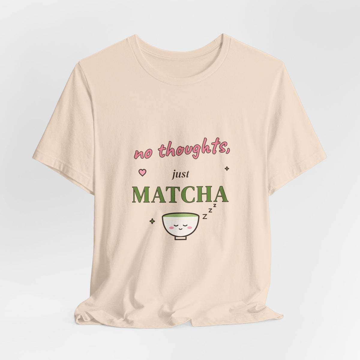 No Thoughts, Just Matcha Tee