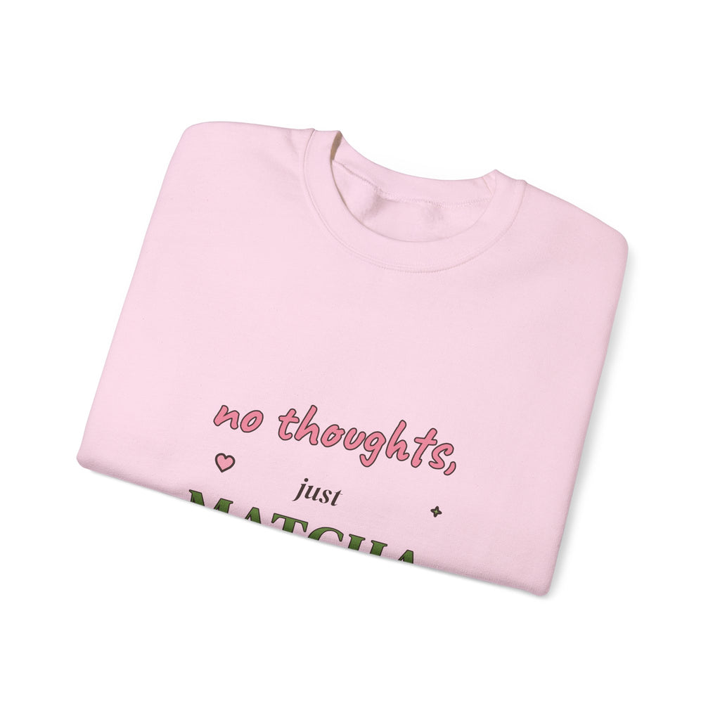No Thoughts, Just Matcha Sweatshirt