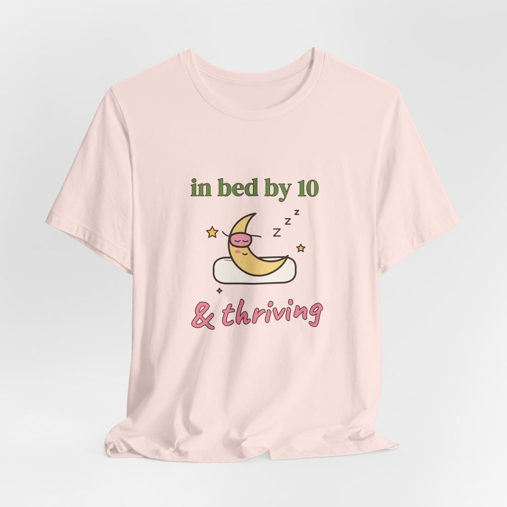 In Bed by 10 & Thriving Tee