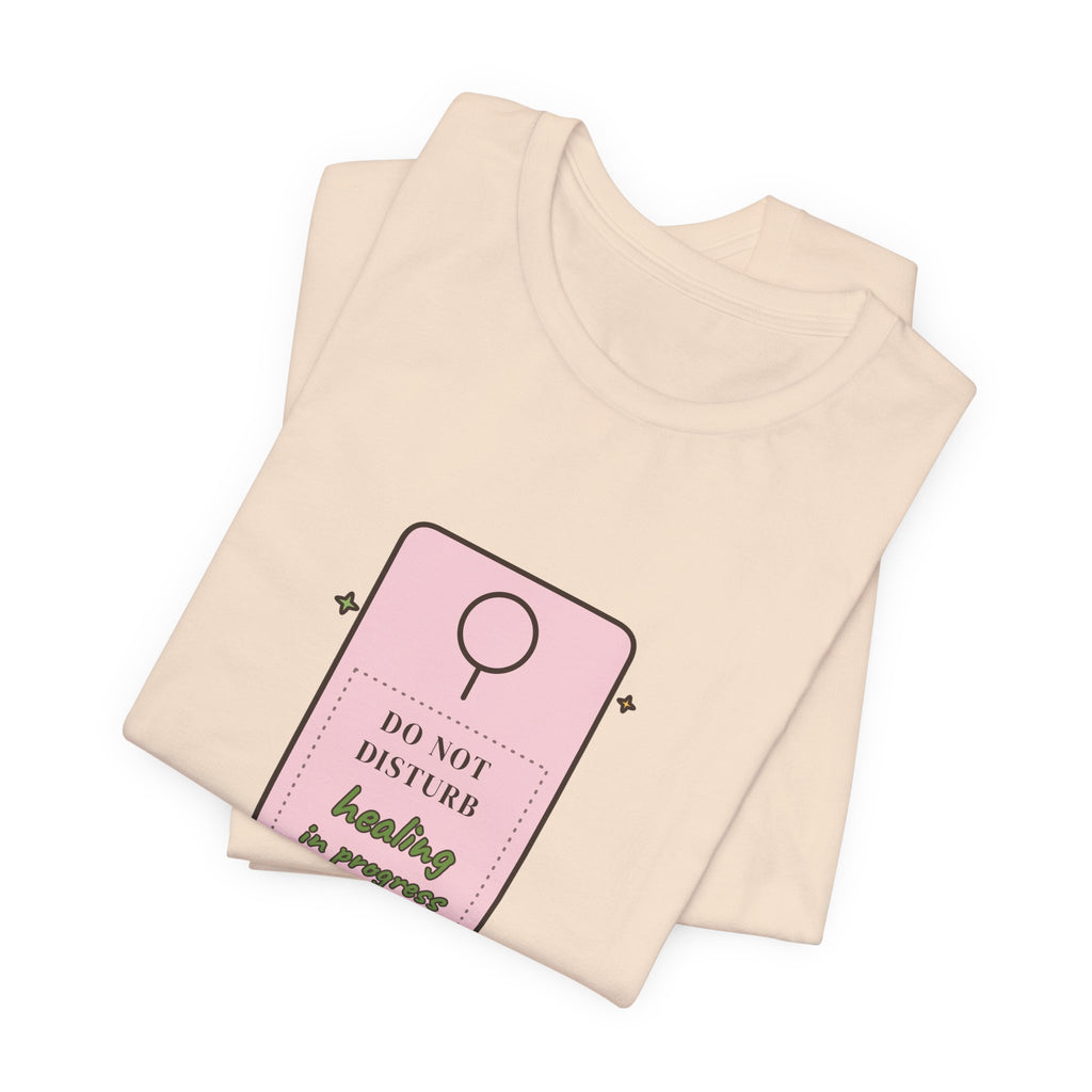 Do Not Disturb: Healing in Progress Tee