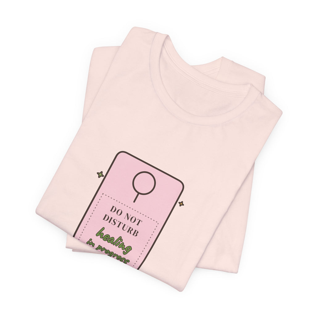 Do Not Disturb: Healing in Progress Tee