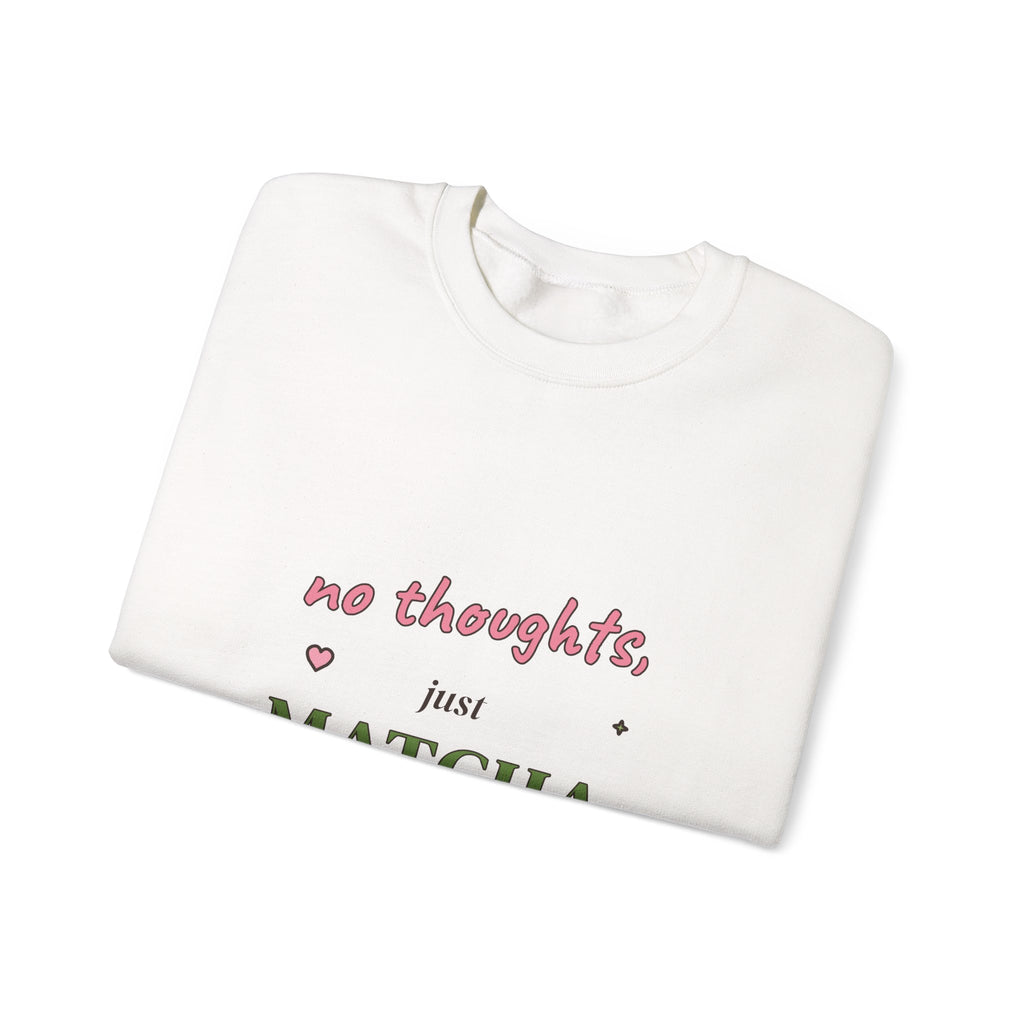 No Thoughts, Just Matcha Sweatshirt