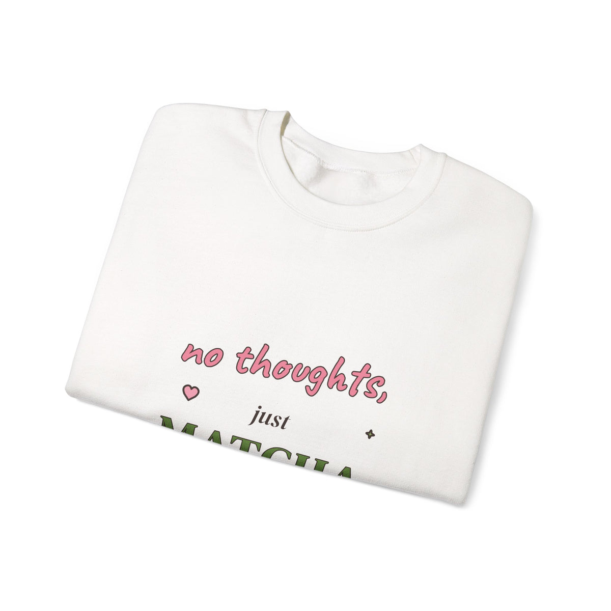 No Thoughts, Just Matcha Sweatshirt