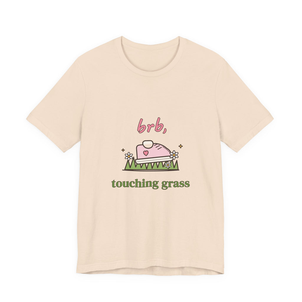 BRB, Touching Grass Tee