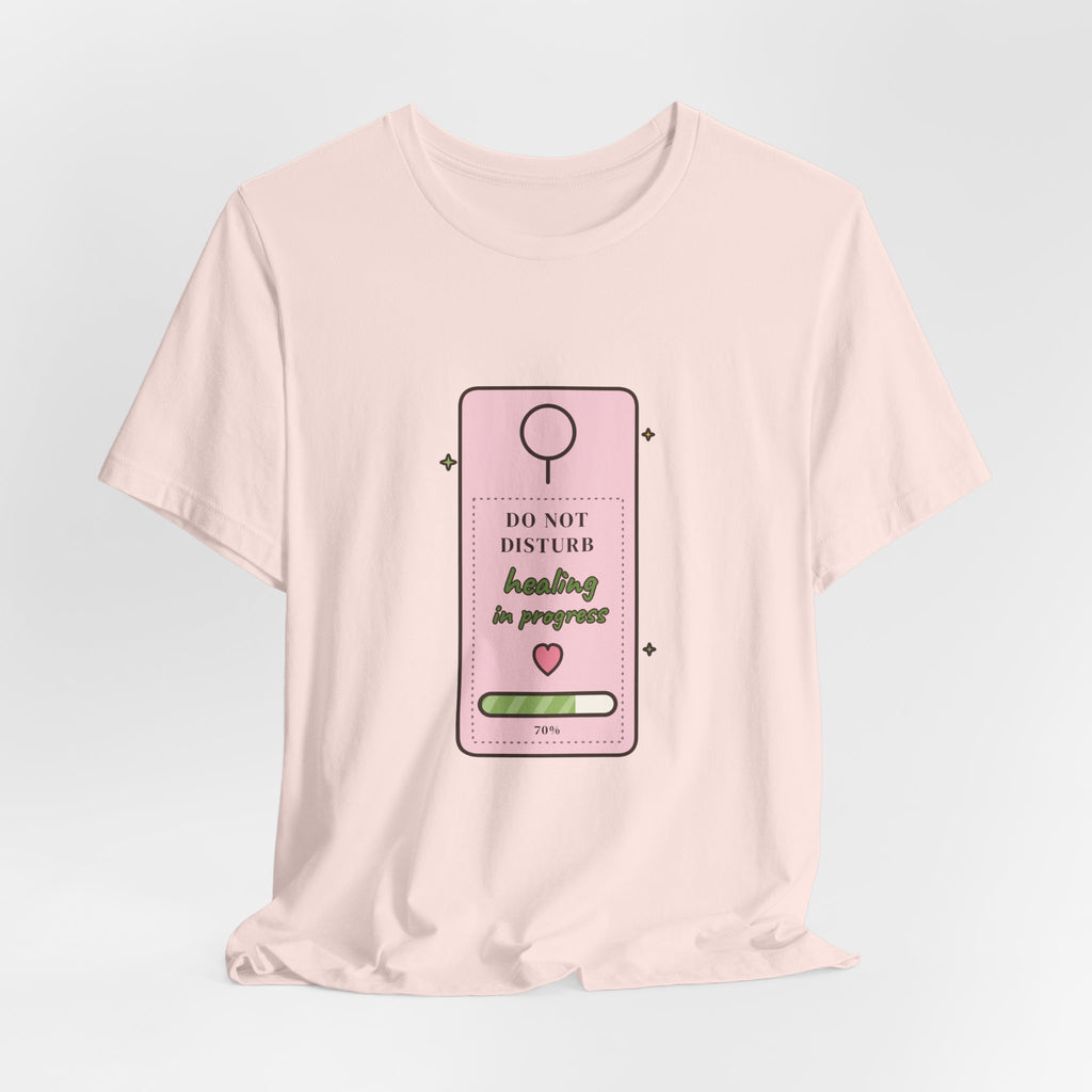 Do Not Disturb: Healing in Progress Tee