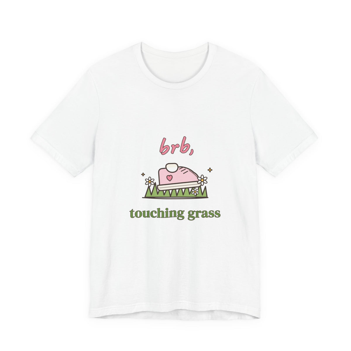 BRB, Touching Grass Tee
