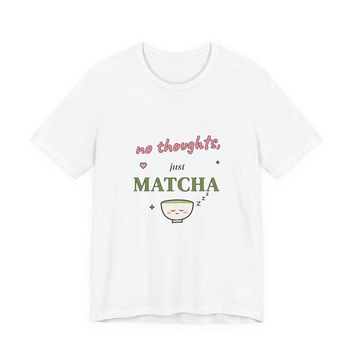 No Thoughts, Just Matcha Tee