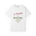 No Thoughts, Just Matcha Comfort Colors Tee