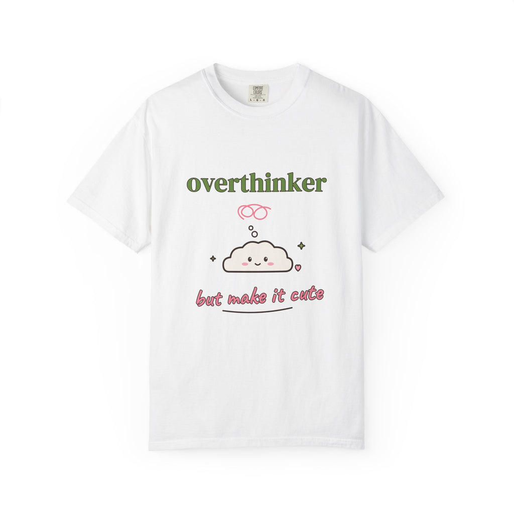 Overthinker, But Make It Cute Comfort Colors Tee
