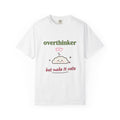 Overthinker, But Make It Cute Comfort Colors Tee