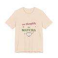 No Thoughts, Just Matcha Tee