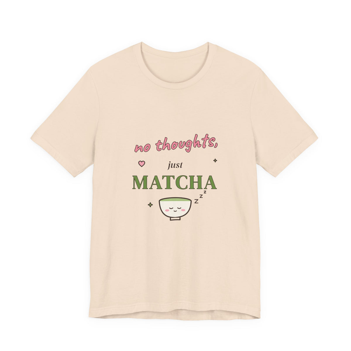 No Thoughts, Just Matcha Tee
