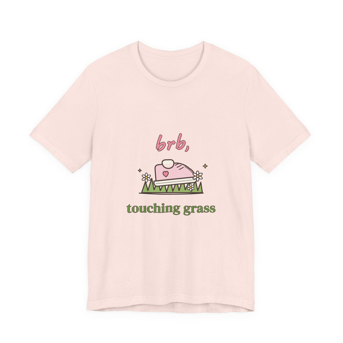 BRB, Touching Grass Tee