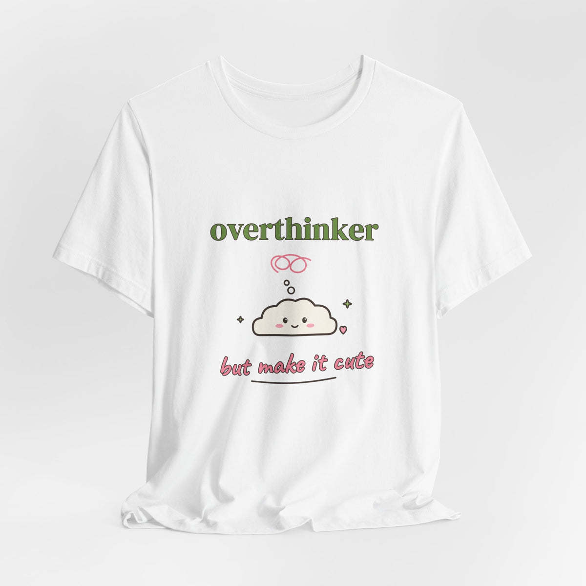Overthinker, But Make It Cute Tee