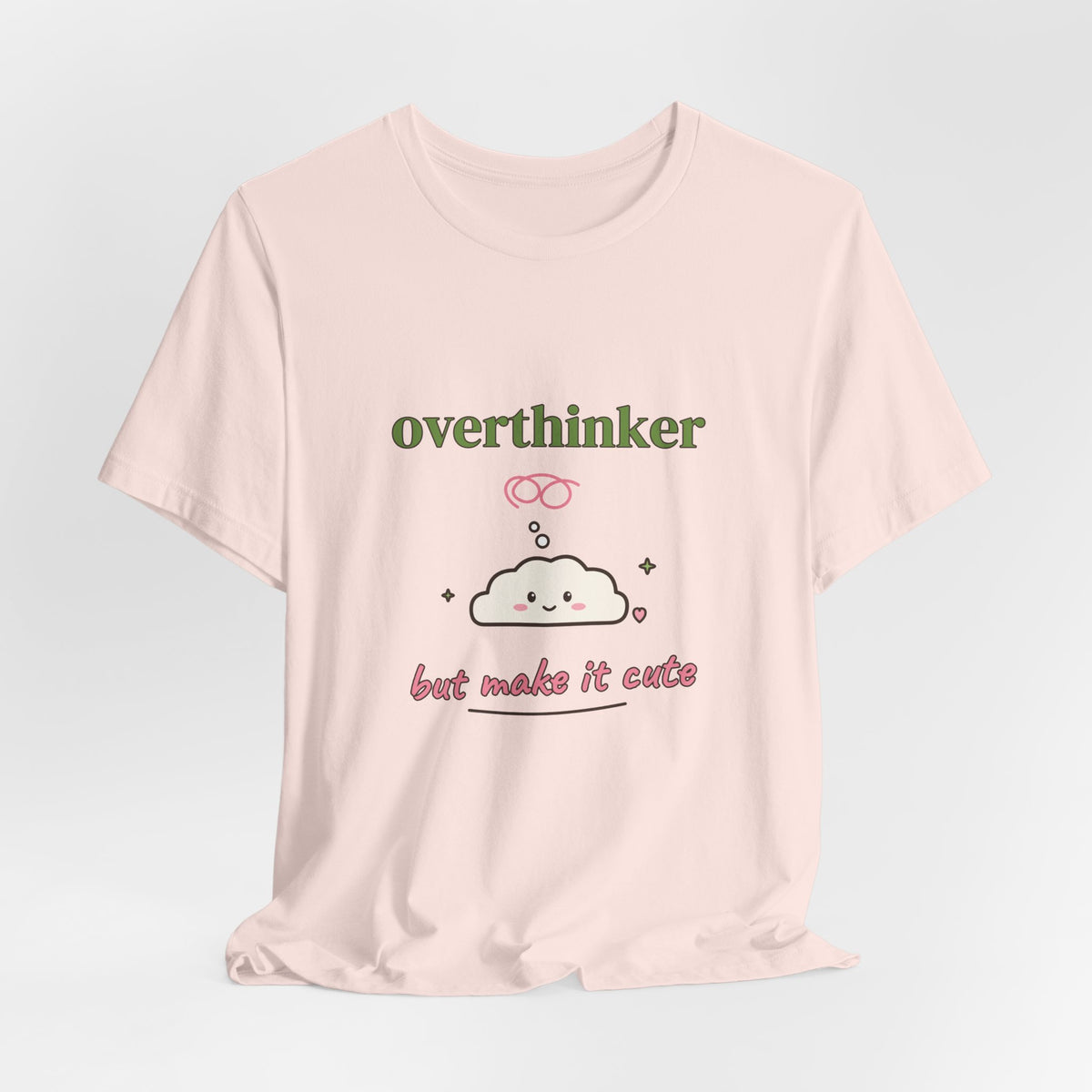 Overthinker, But Make It Cute Tee