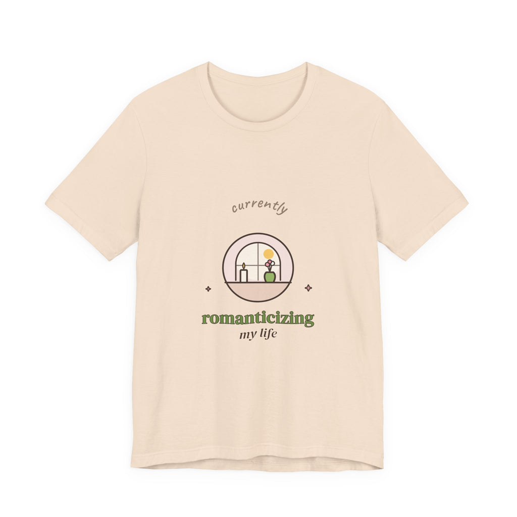 Currently Romanticizing My Life Tee